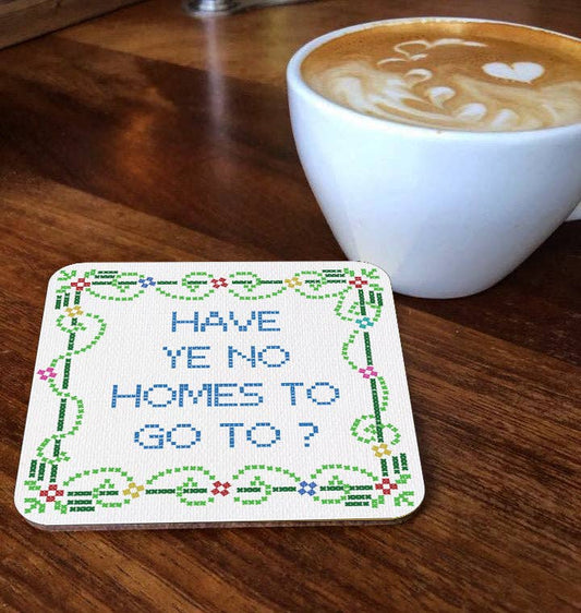 No Homes To Go To Coaster