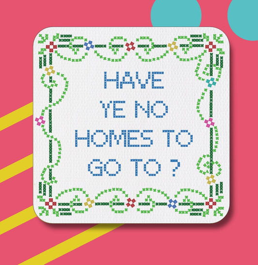 No Homes To Go To Coaster