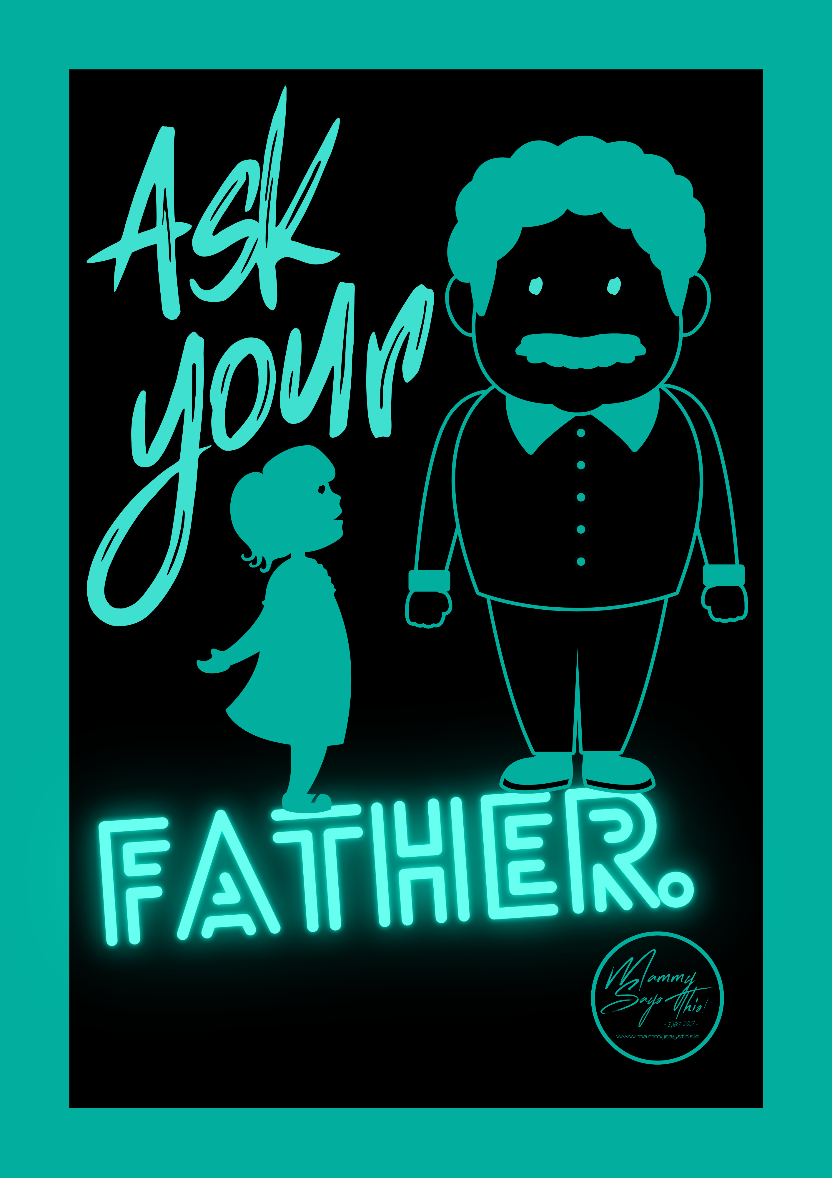 Ask your father.