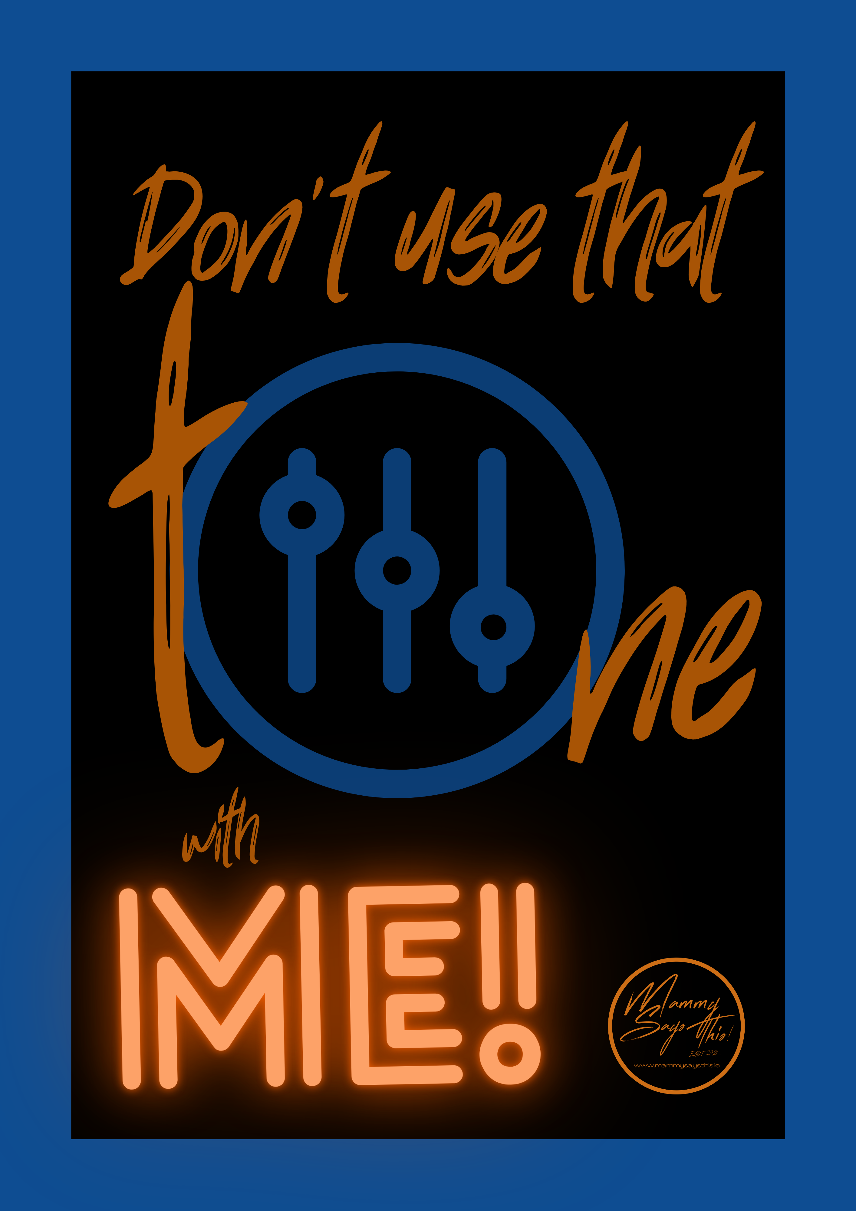 Don't use that tone with me!