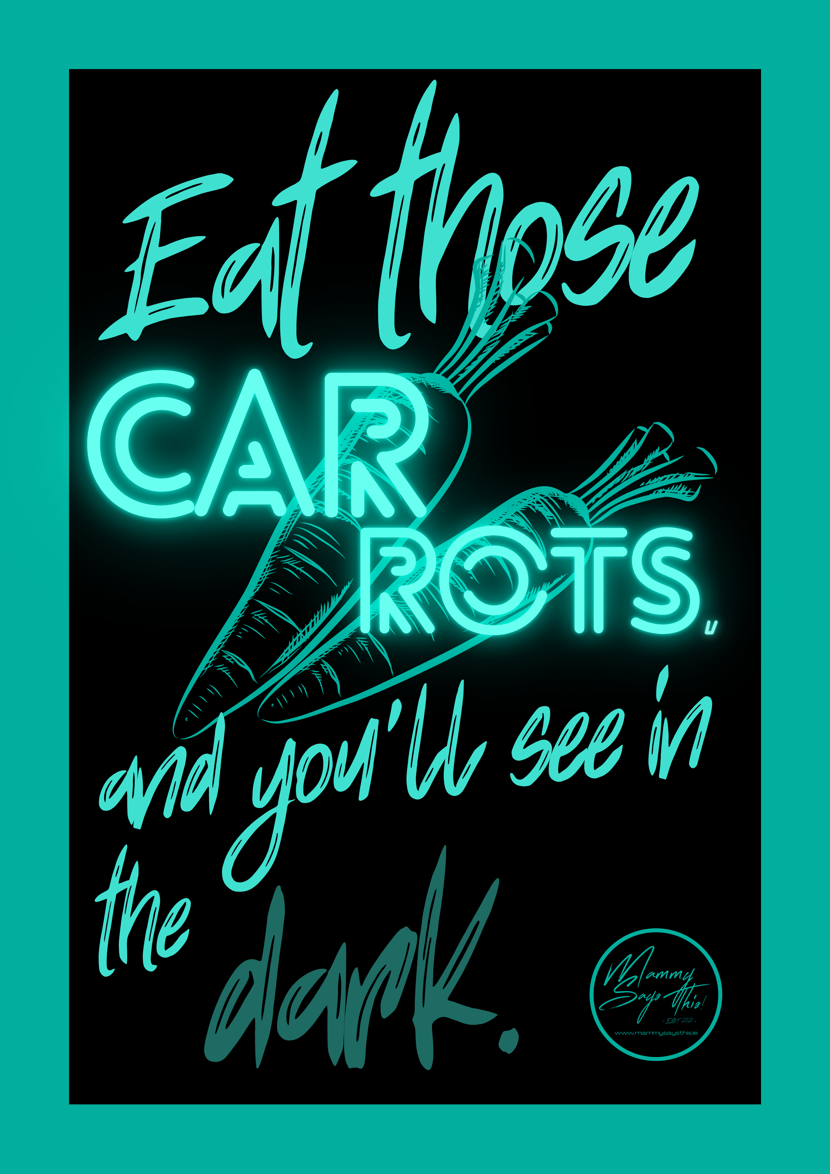 at those carrots, and you'll see in the dark.