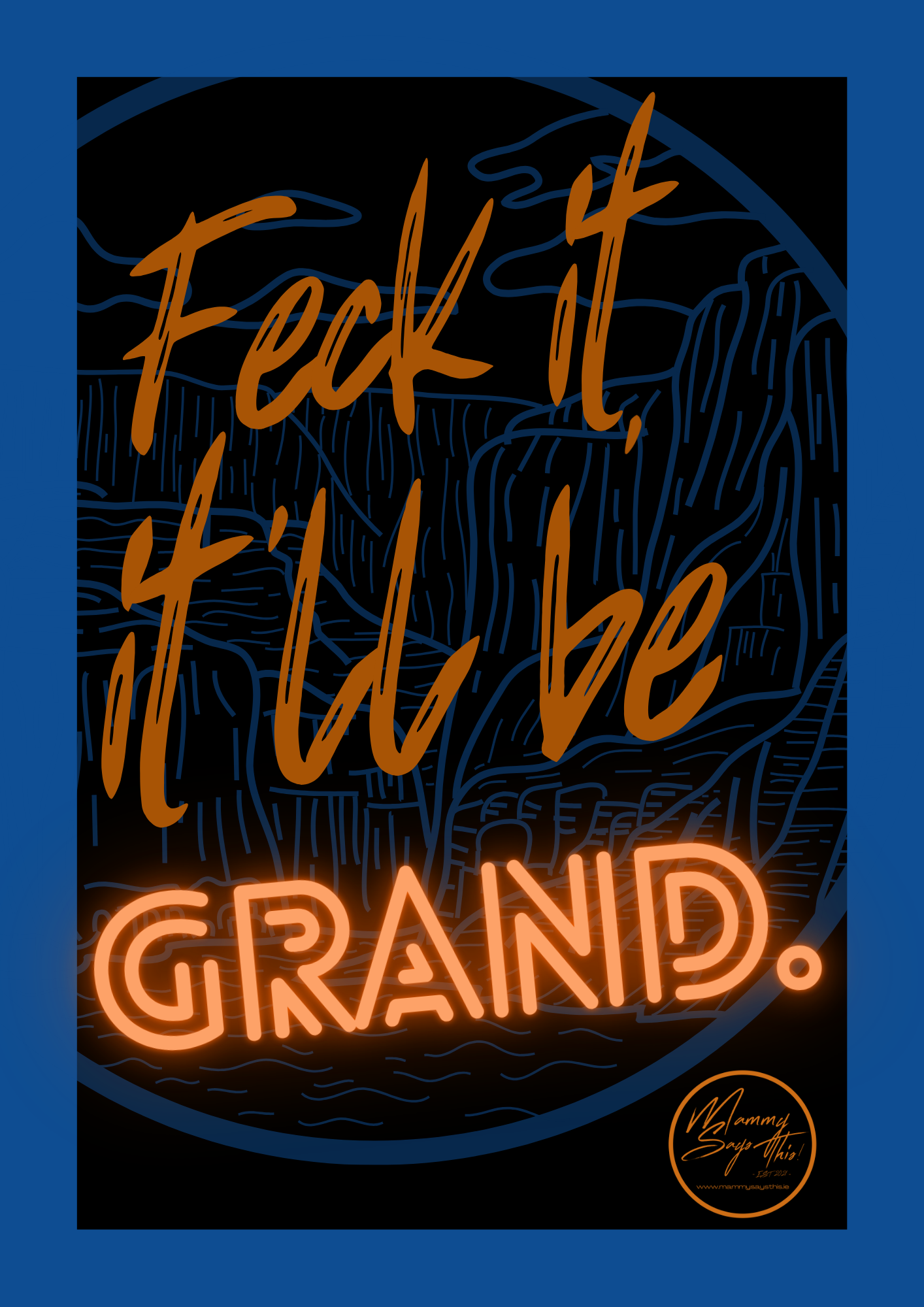 Feck it, It'll be grand