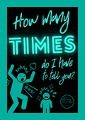 How many times do I have to tell you