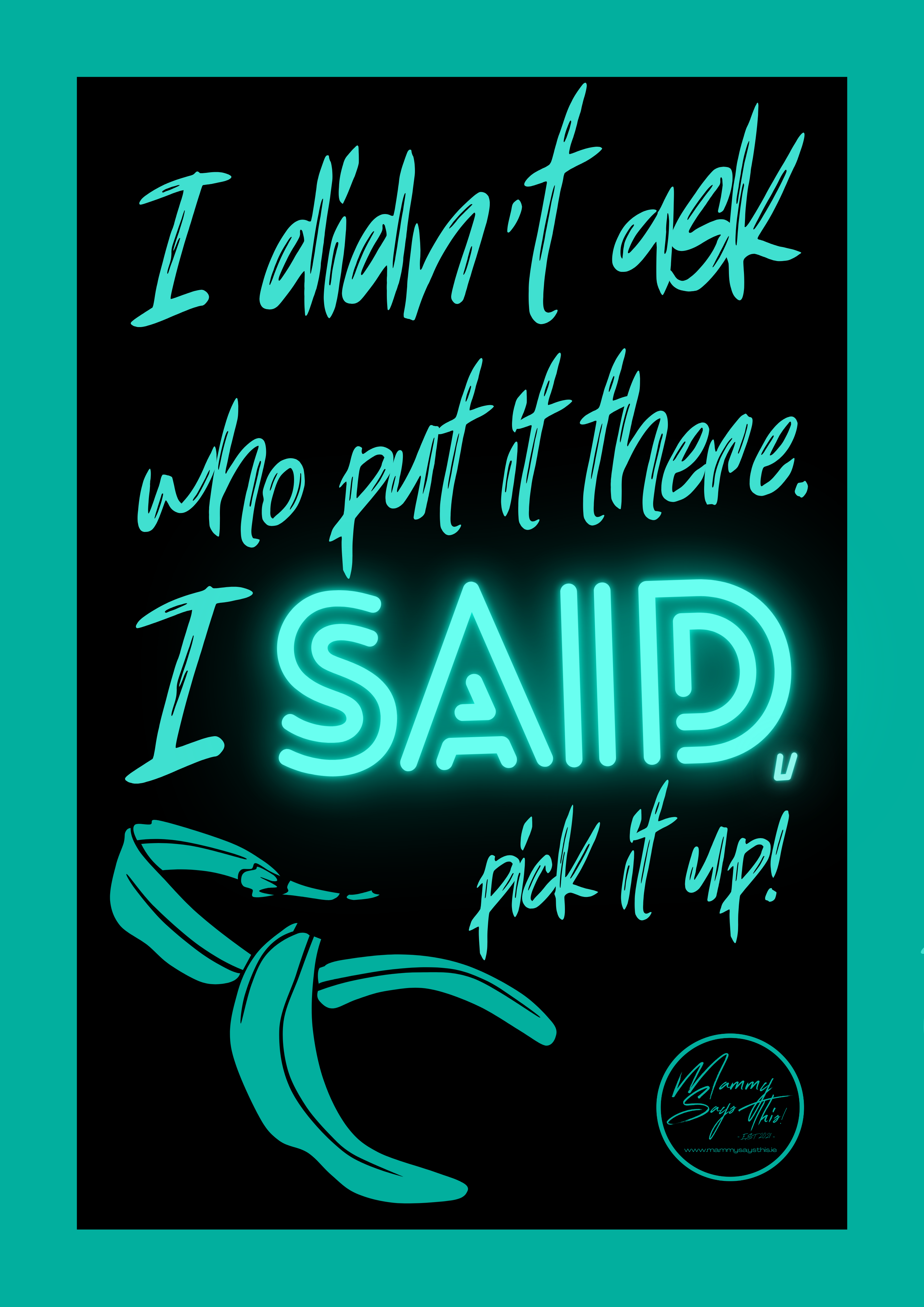 I didn't ask who put it there. I said, pick it up!
