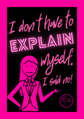 I don't have to explain myself. I said no!