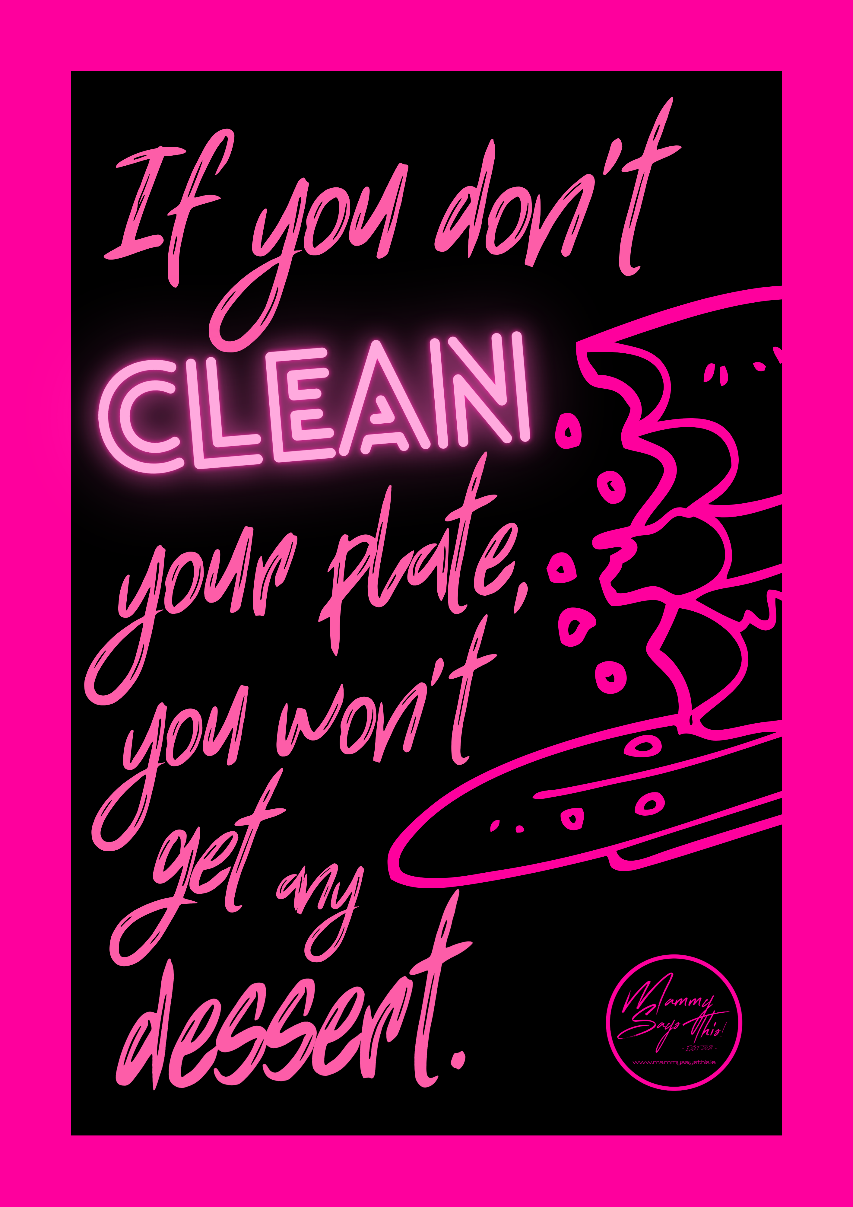 If you don't clean your plate, you won't get any dessert.