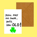 Jesus, Mary & Joseph.... You're How Old!