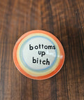 Bottoms up Bitch Coaster