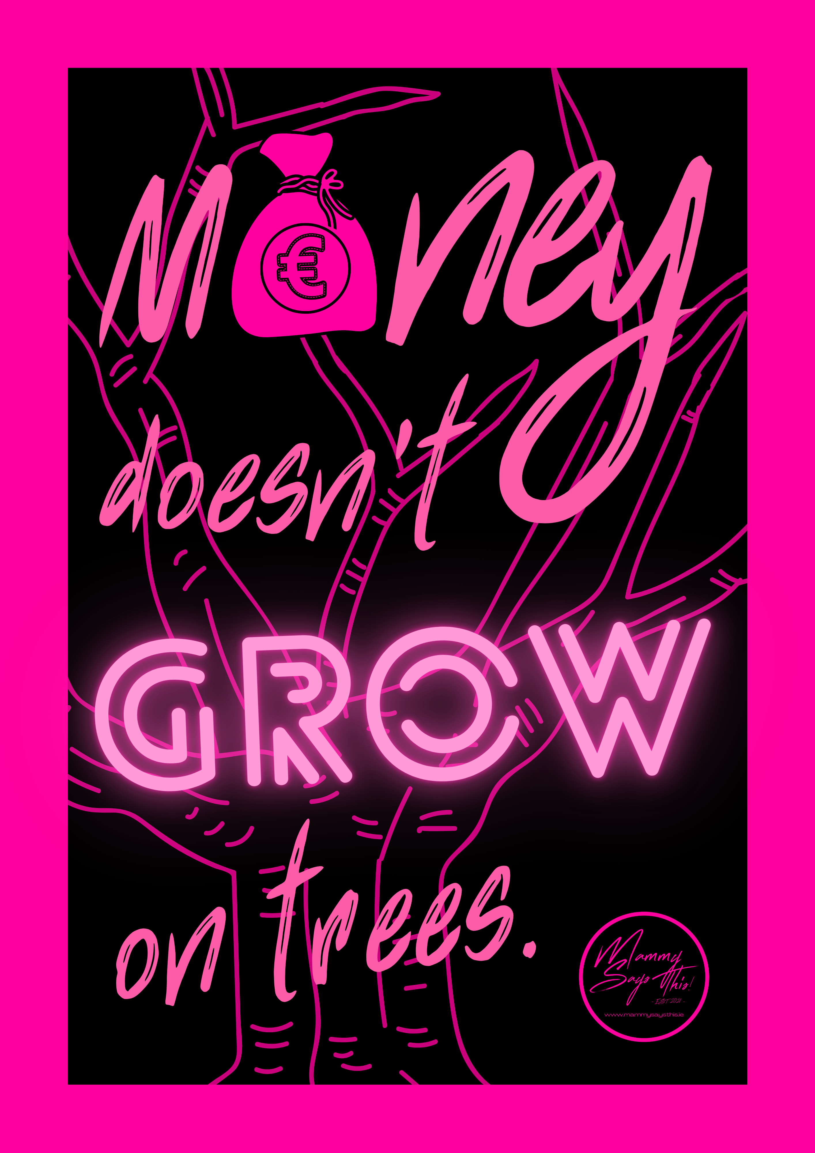 Money does not grow on trees.