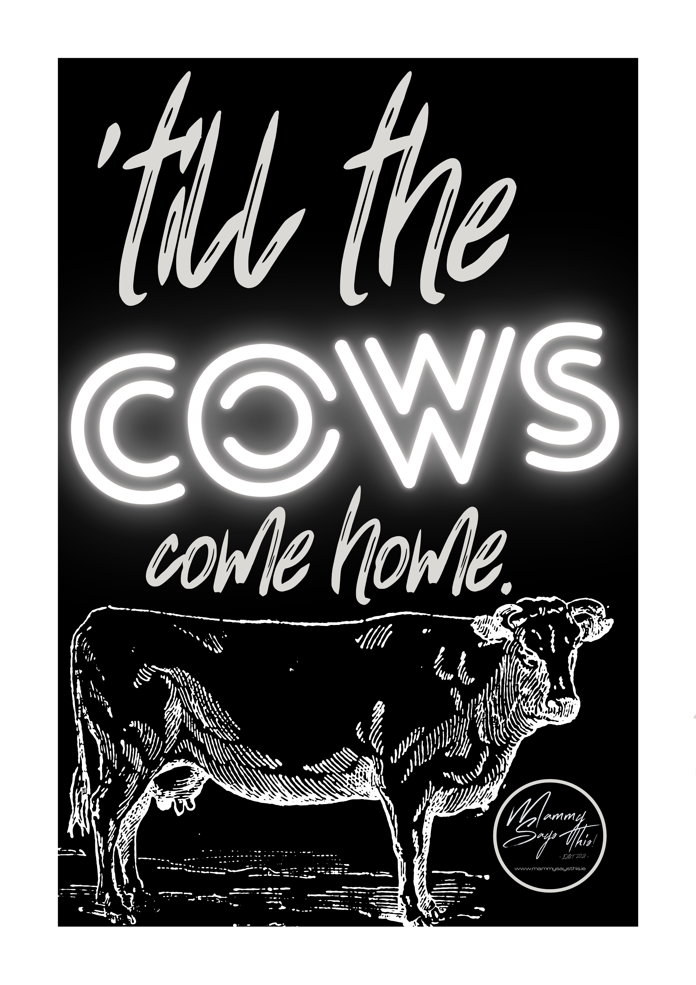 'Till the cows come home.