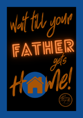Wait till your father gets home!