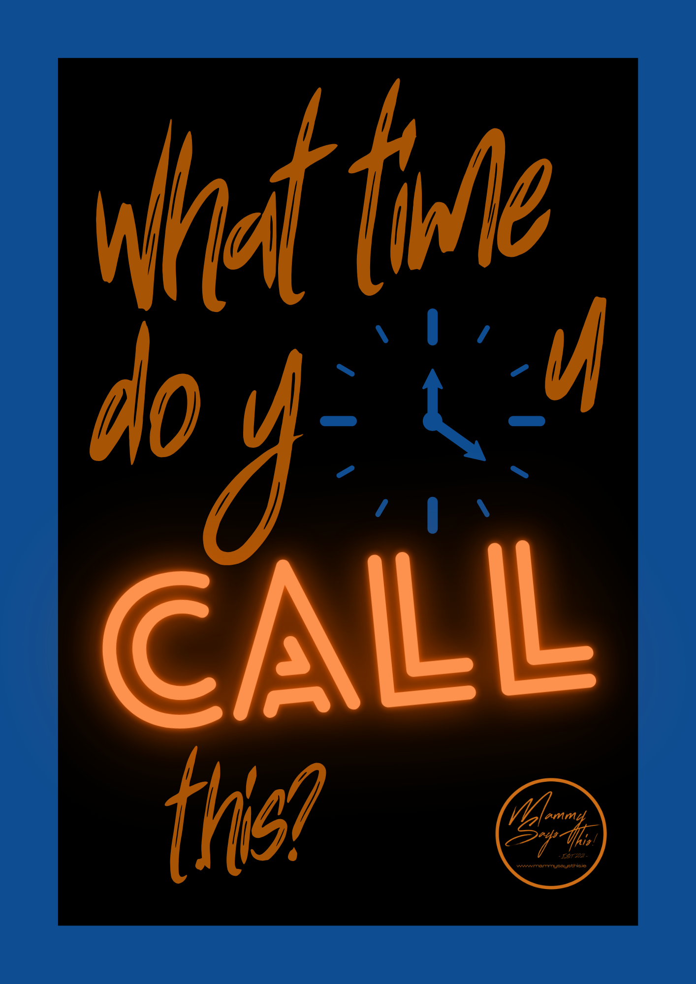 What time do you call this?
