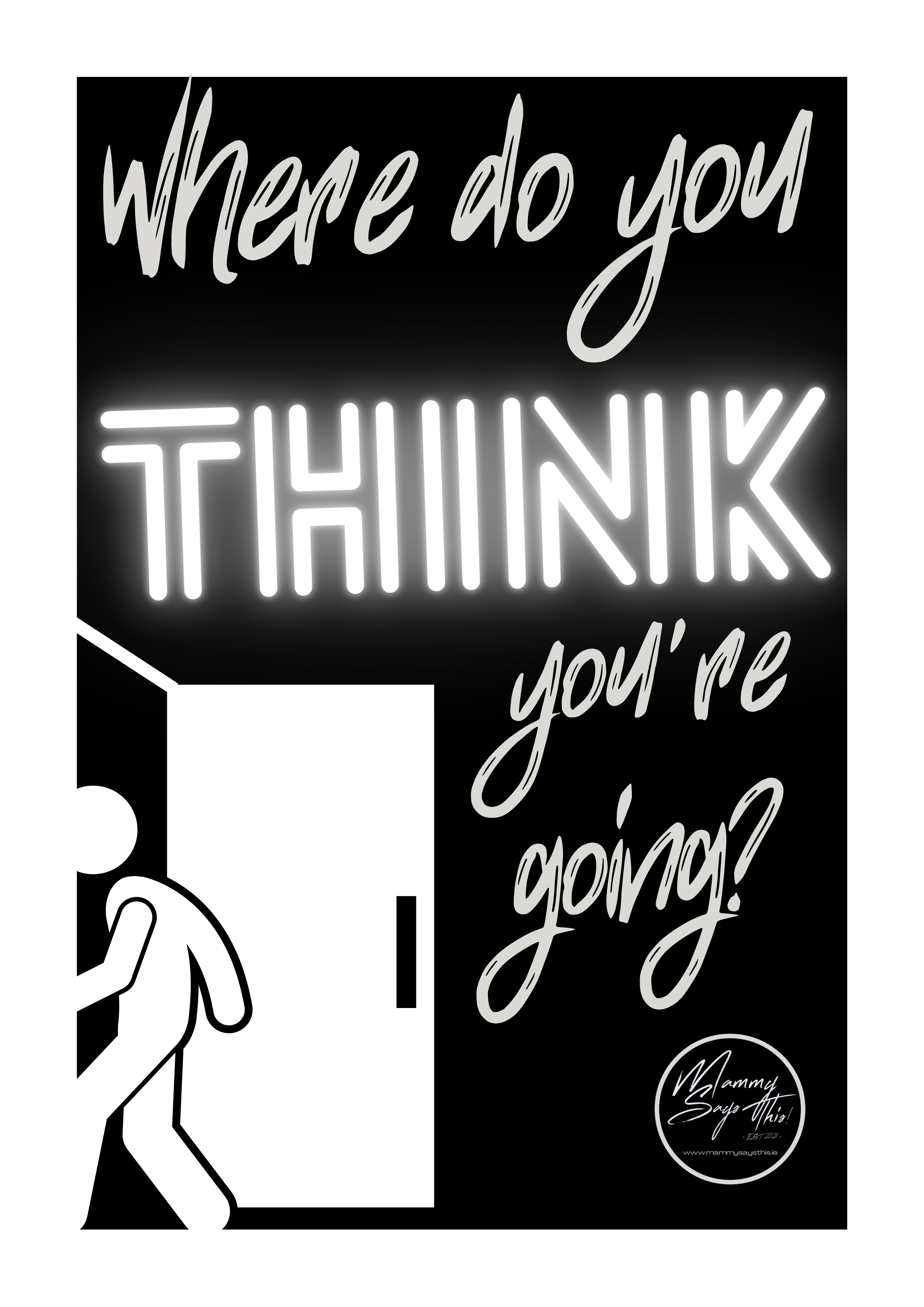 Where do you think your going?