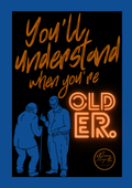 You'll understand when you're older.