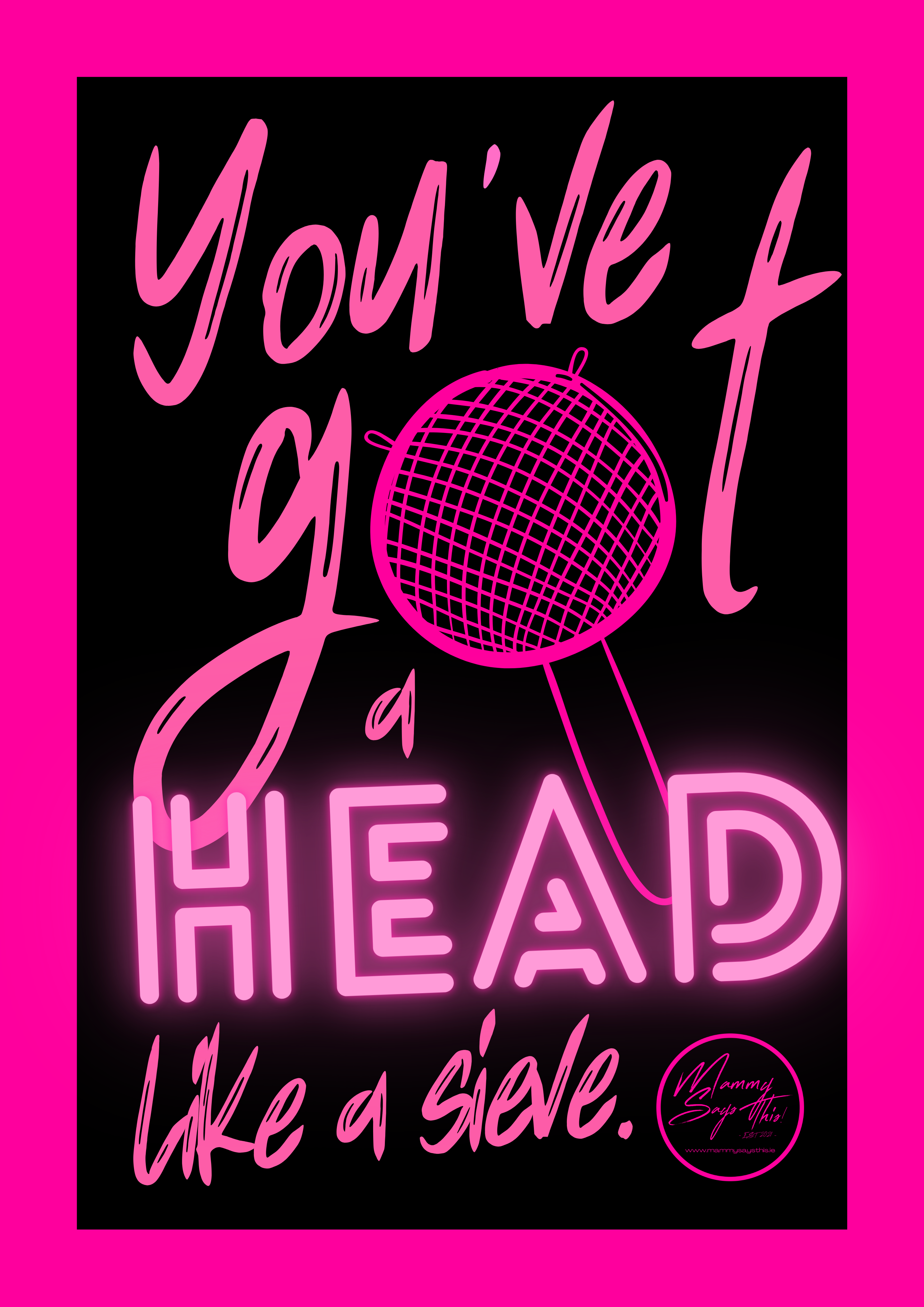 You've got a head like a sieve