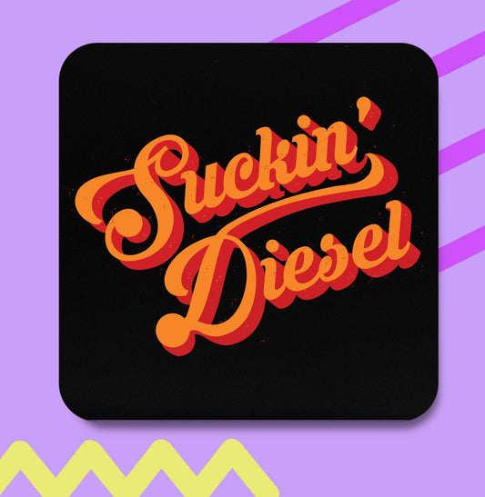 Suckin' Diesel Coaster